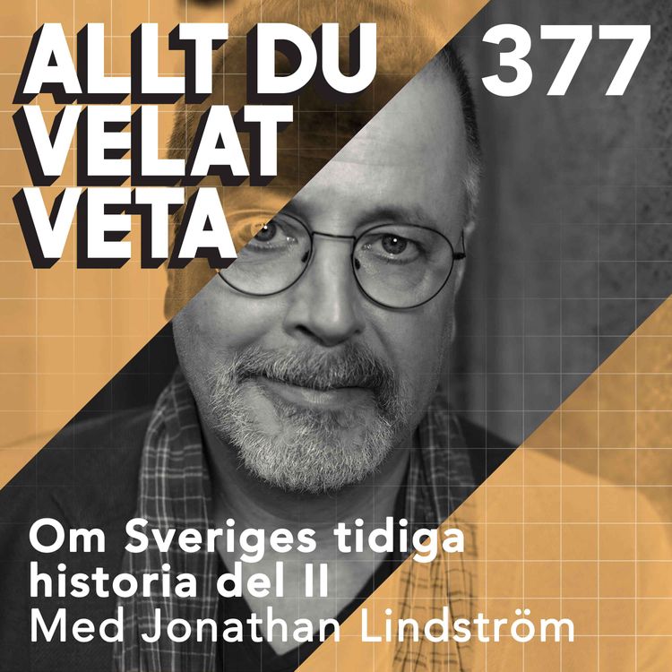 cover art for 377 Om Sveriges tidiga historia del II med Jonathan Lindström