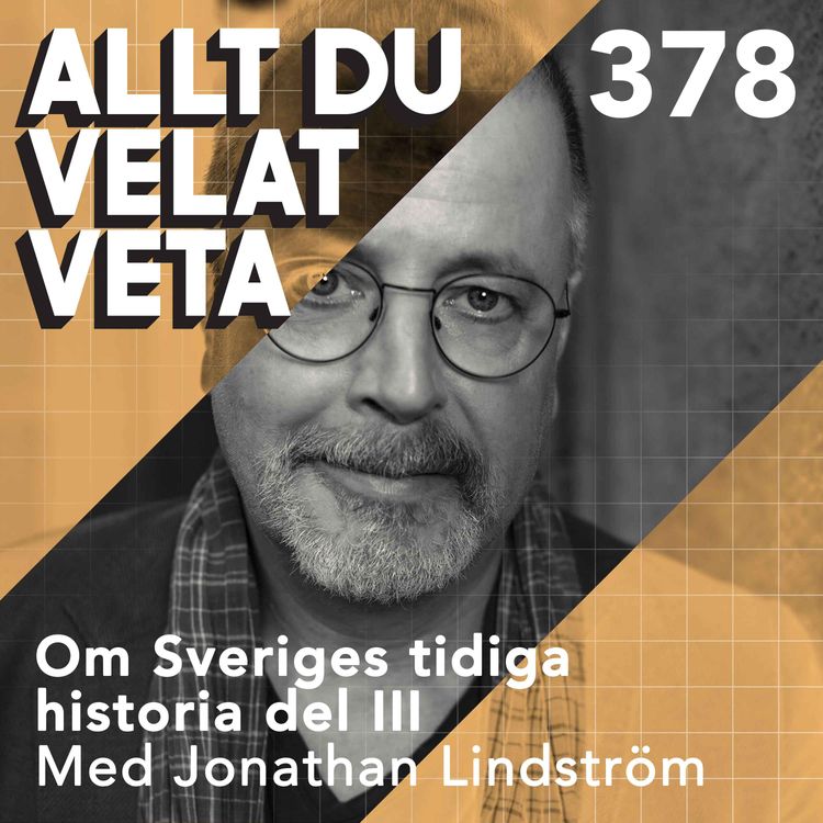 cover art for 378 Om Sveriges tidiga historia del III med Jonathan Lindström