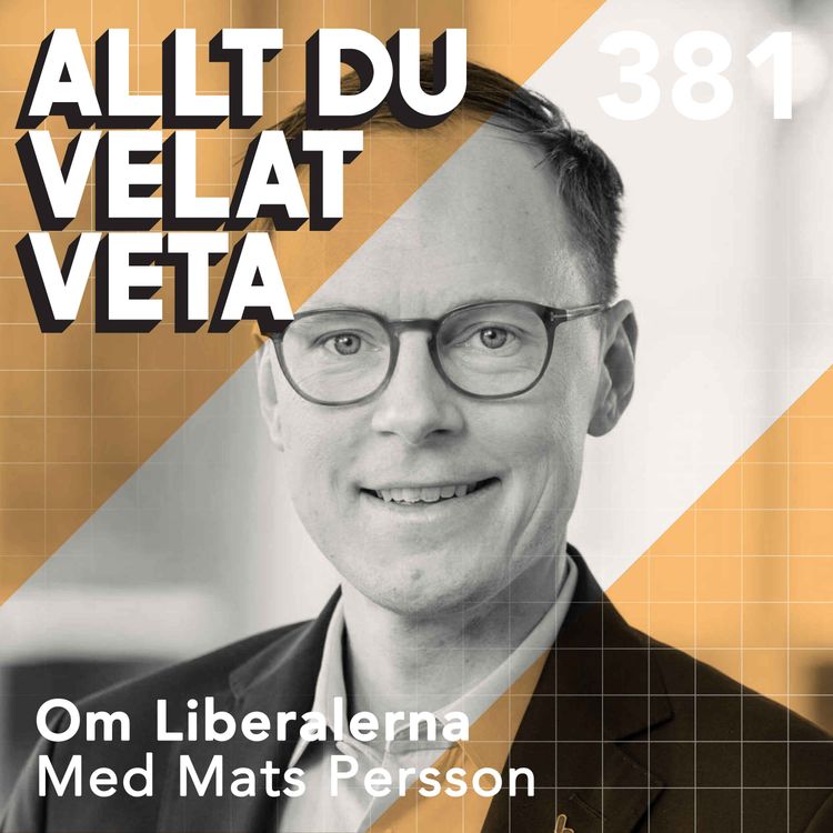 cover art for 381 Om Liberalerna med Mats Persson