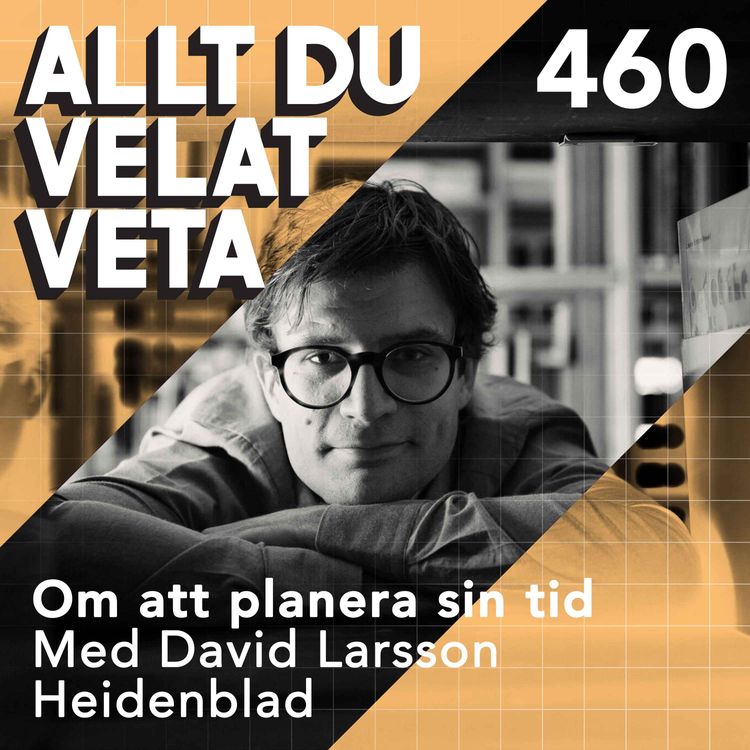 cover art for 460 Om att planera sin tid med David Larsson Heidenblad