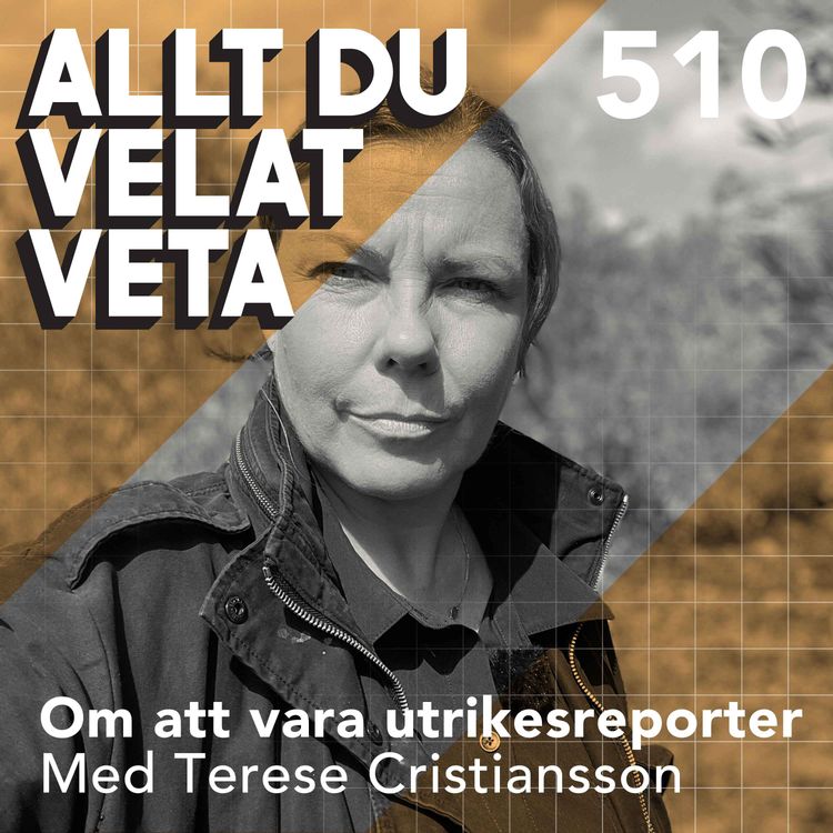 cover art for 510 Om att vara utrikesreporter med Terese Cristiansson