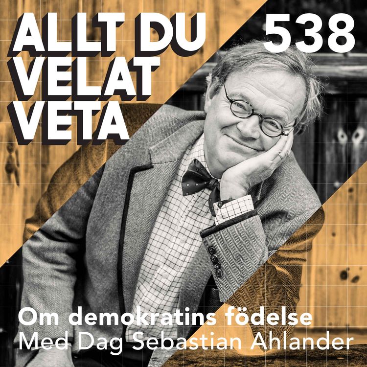 cover art for 538 Om demokratins födelse med Dag Sebastian Ahlander - Om hur de gamla grekerna uppfann folkstyret