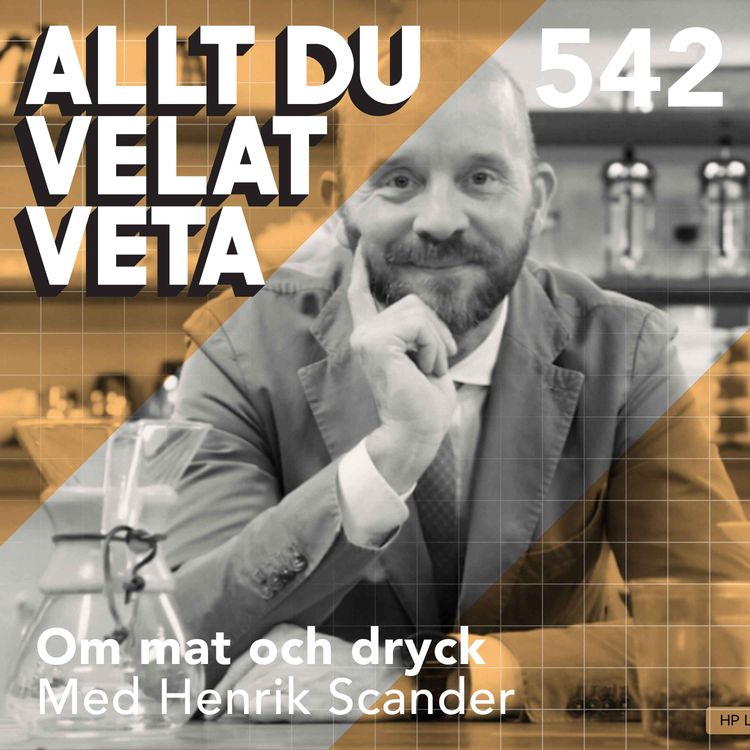 cover art for 542 Om mat och dryck med Henrik Scander - vad passar egentligen till vad, och varför?