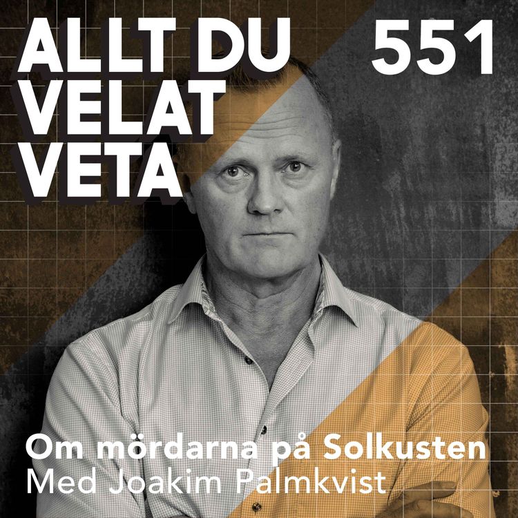 cover art for 551 Om mördarna på Solkusten med Joakim Palmkvist