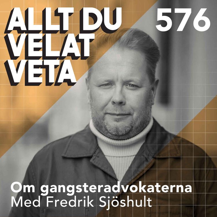 cover art for 576 Om gangsteradvokaterna med Fredrik Sjöshult