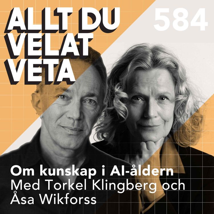 cover art for 584 Om kunskap i AI-åldern med Torkel Klingberg och Åsa Wikforss