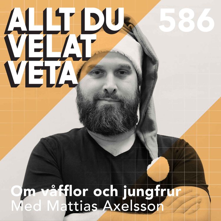 cover art for 586 Om våfflor och jungfrur med Mattias Axelsson