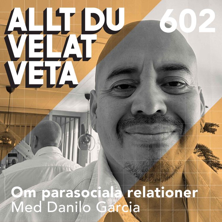 cover art for 602 Om parasociala relationer med Danilo Garcia