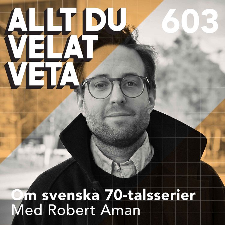 cover art for 603 Om svenska 70-talsserier med Robert Aman