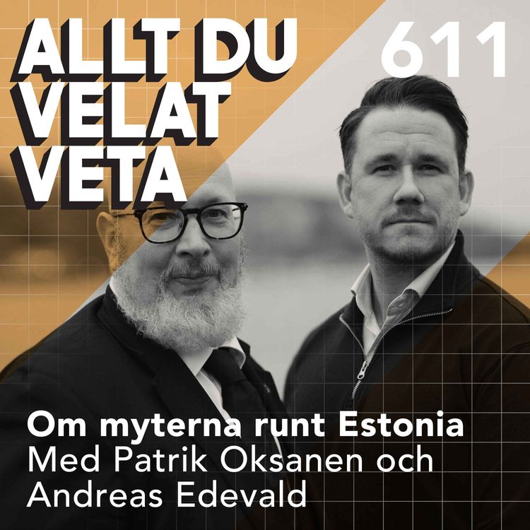 cover art for 611 Om myterna runt Estonia med Patrik Oksanen och Andreas Edevald