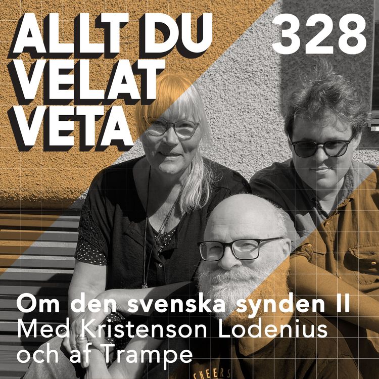cover art for 328 Om den svenska synden del II med Kristenson, Lodenius och af Trampe