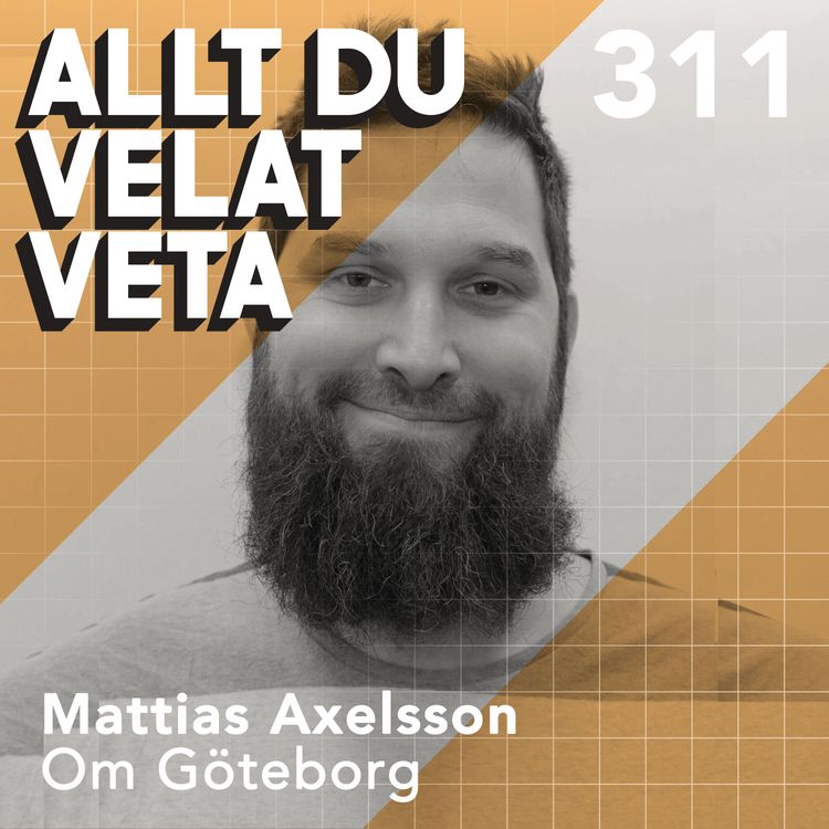 cover art for 311 Om Göteborg med Mattias Axelsson