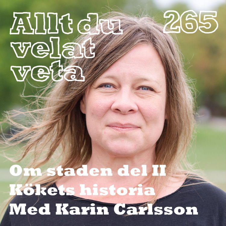 cover art for 265 Om staden del II: Kökets historia med Karin Carlsson