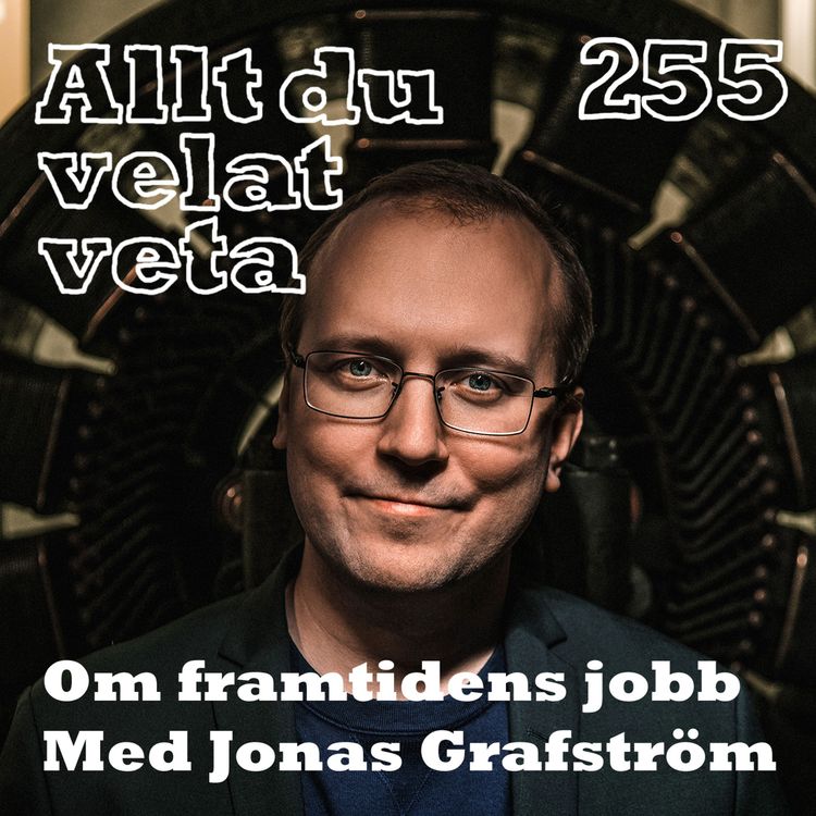 cover art for 255 Om framtidens jobb med Jonas Grafström