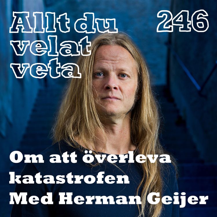 cover art for 246 Om att överleva katastrofen med Herman Geijer