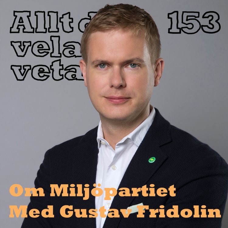 cover art for 153 Om Miljöpartiet med Gustav Fridolin