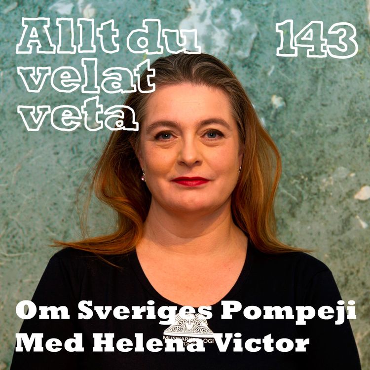 cover art for 143 Om Sveriges Pomeji med Helena Victor