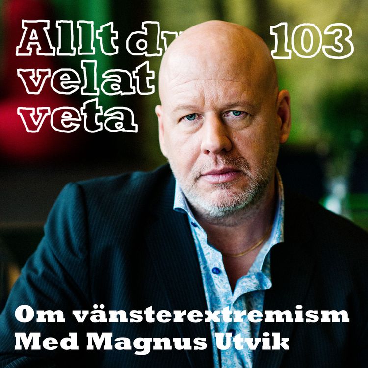 cover art for 103 Om vänsterextremism med Magnus Utvik