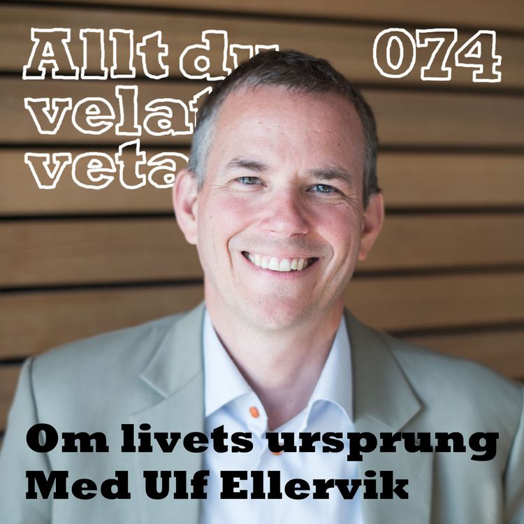 cover art for 074 Om livets ursprung med Ulf Ellervik