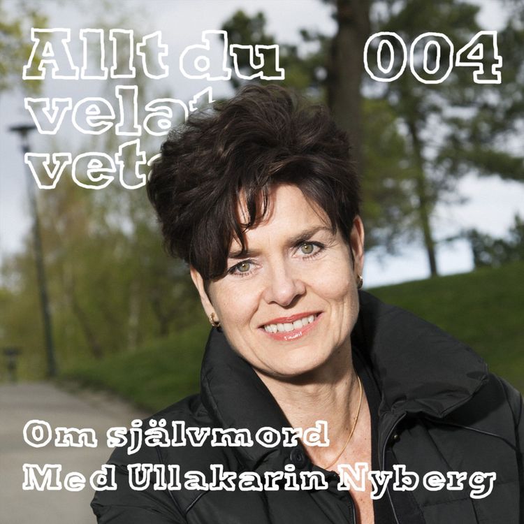 cover art for 004 Om självmord med Ullakarin Nyberg