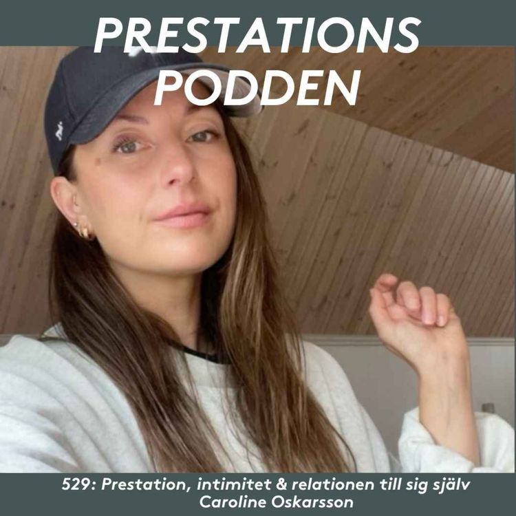 cover art for Prestation, intimitet & relationen till sig själv - Caroline Oskatsson