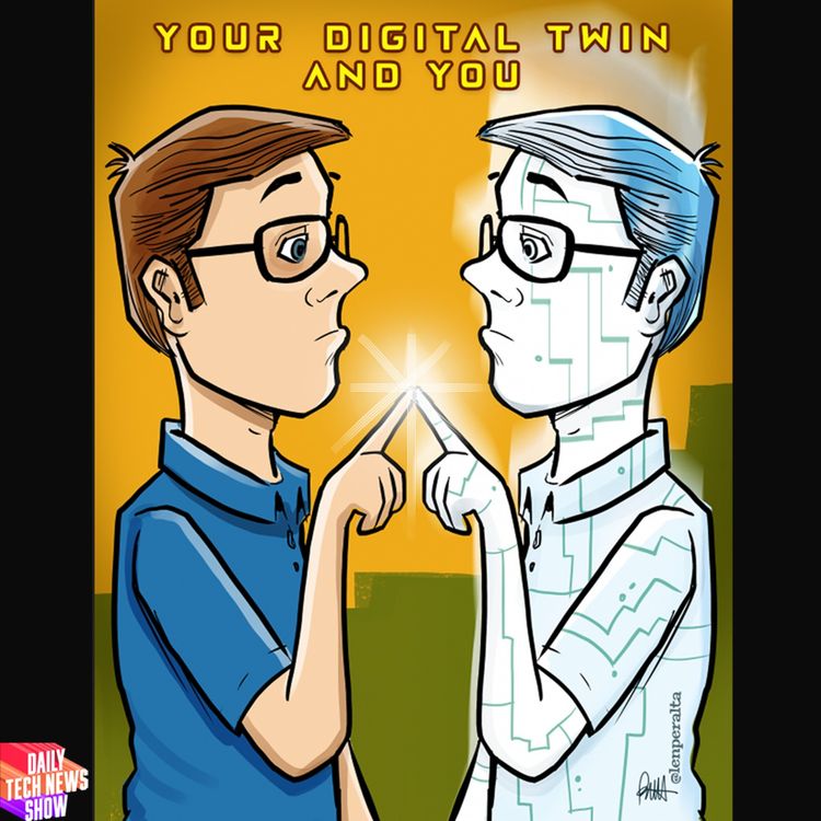 cover art for Me and My Digital Twin - DTNS 4494