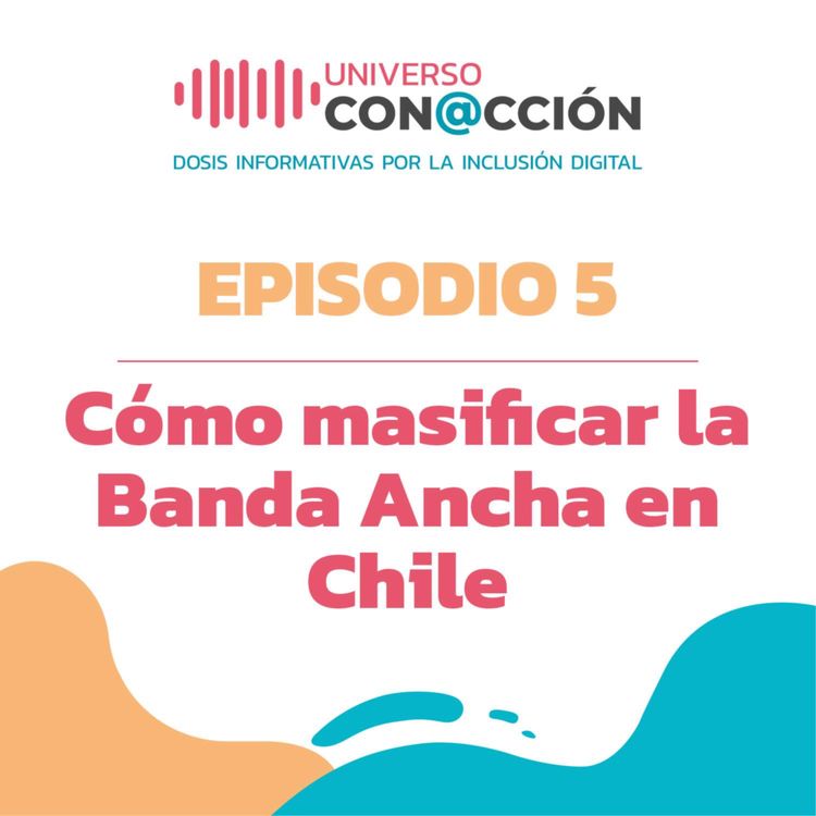 cover art for Cómo masificar la conectividad y el acceso a la red de banda ancha en Chile