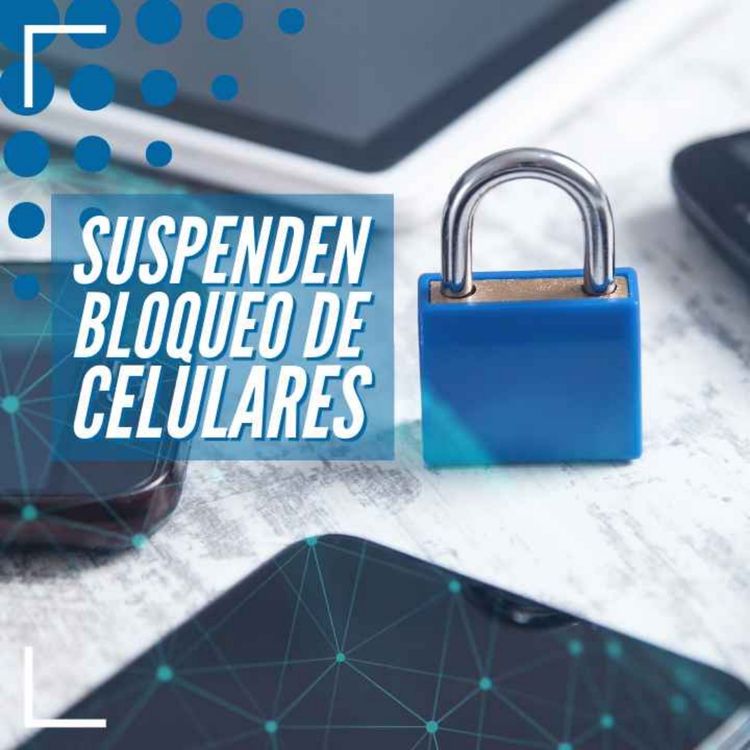 cover art for Suspenden el bloqueo de teléfonos del mercado gris - NTX 336