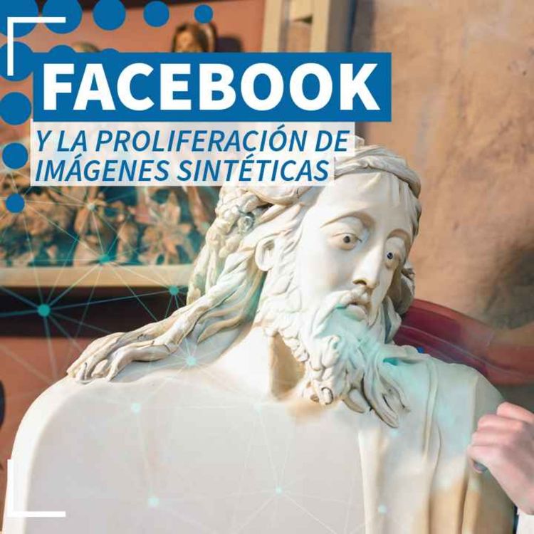 cover art for Estafadores usan imágenes sintéticas para llegar a tu Facebook - NTX 359