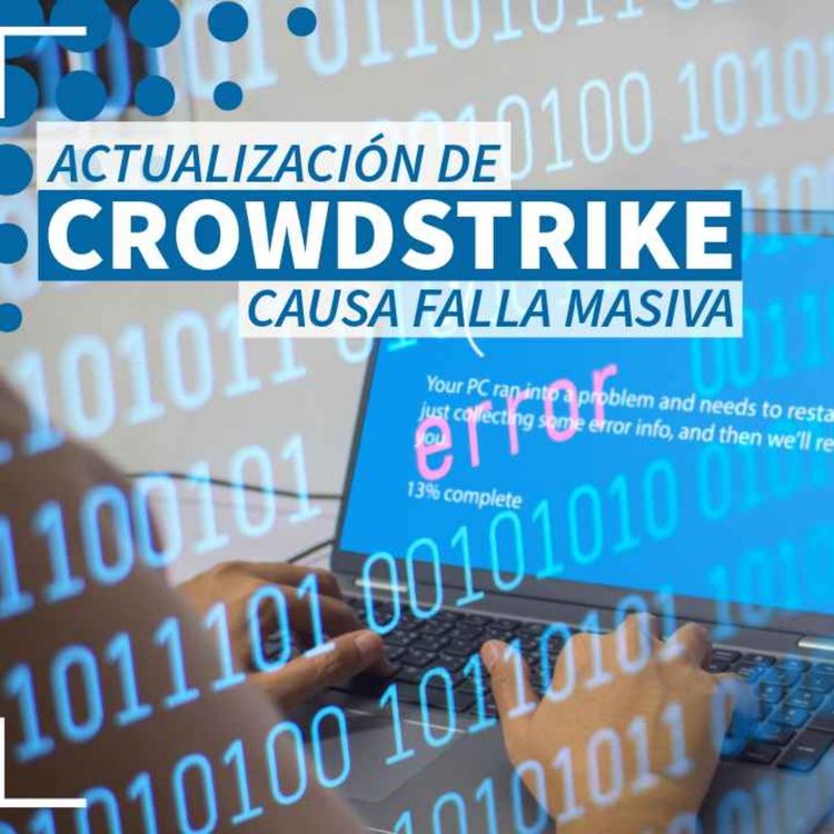 cover art for Actualización de CrowdStrike causa falla masiva - NTX 371