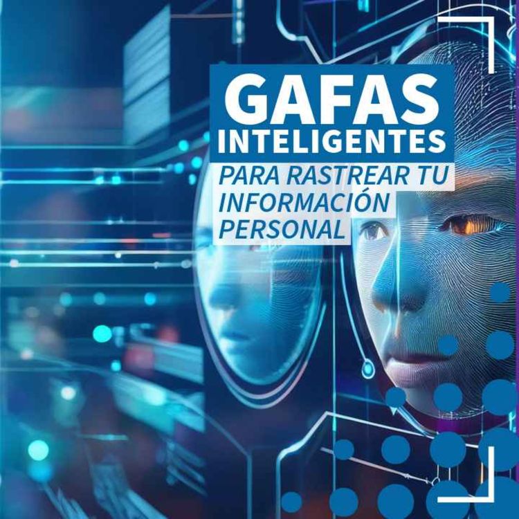 cover art for Gafas usadas para rastrear información personal - NTX 382