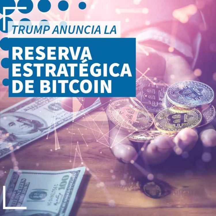 cover art for Trump anuncia reserva estratégica de Bitcoin - NTX 402