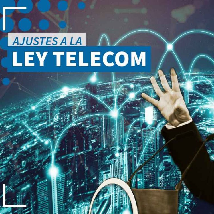 cover art for Ajustes a la propuesta de Ley Telecom - NTX 411