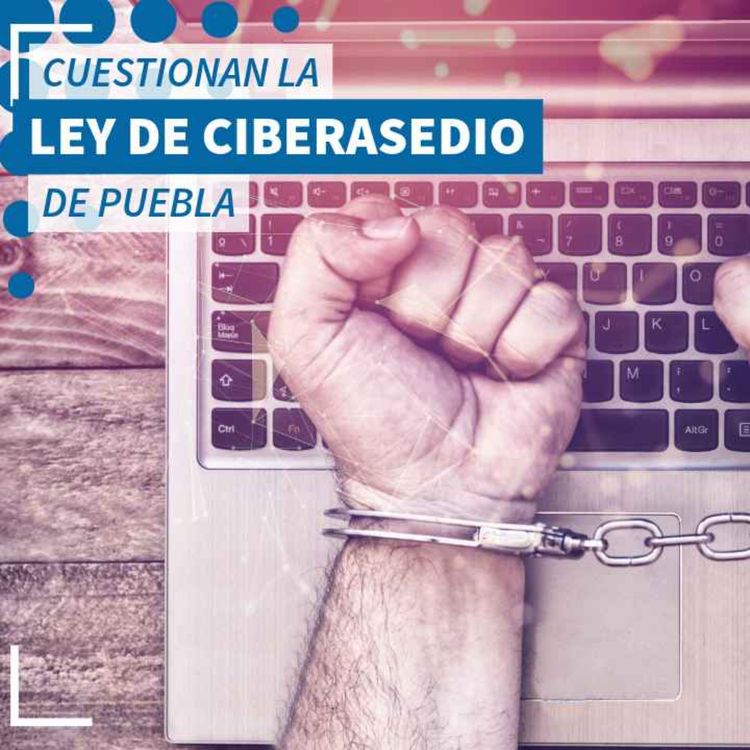cover art for Problemas con la Ley Ciberasedio de Puebla - NTX 415