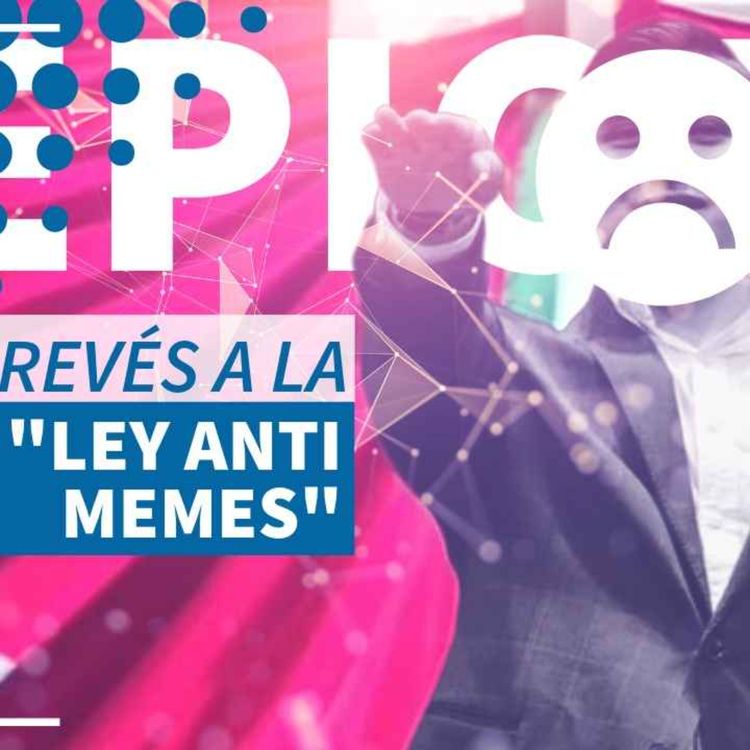 cover art for ¿Qué pasó con la ley anti-memes? - NTX 431