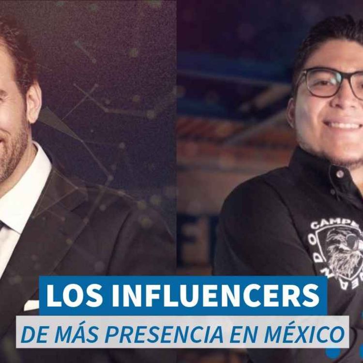 cover art for Los influencers de más presencia en México - NTX 434