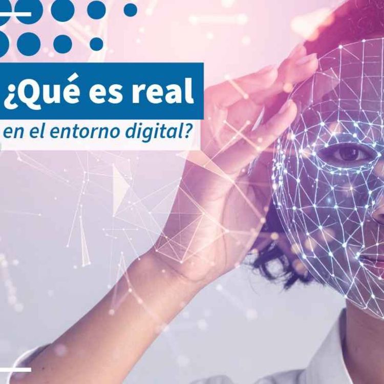 cover art for ¿Qué es real en el entorno digital? - NTX 442