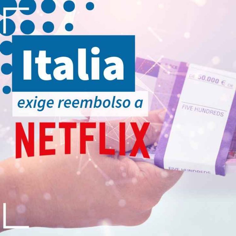 cover art for Italia pide reembolso a Netflix - NTX 452