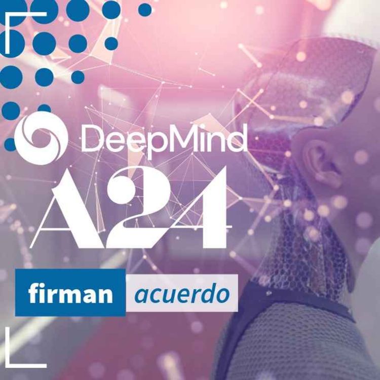 cover art for Google DeepMind anuncia acuerdo con A24 - NTX 463