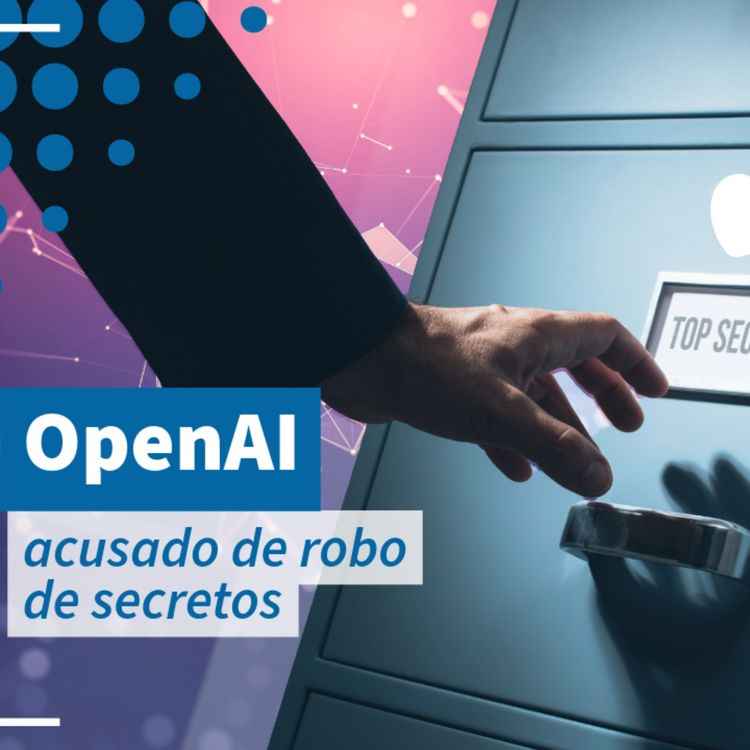 cover art for Apple demanda a OpenAI por robo de secretos corporativos - NTX 464