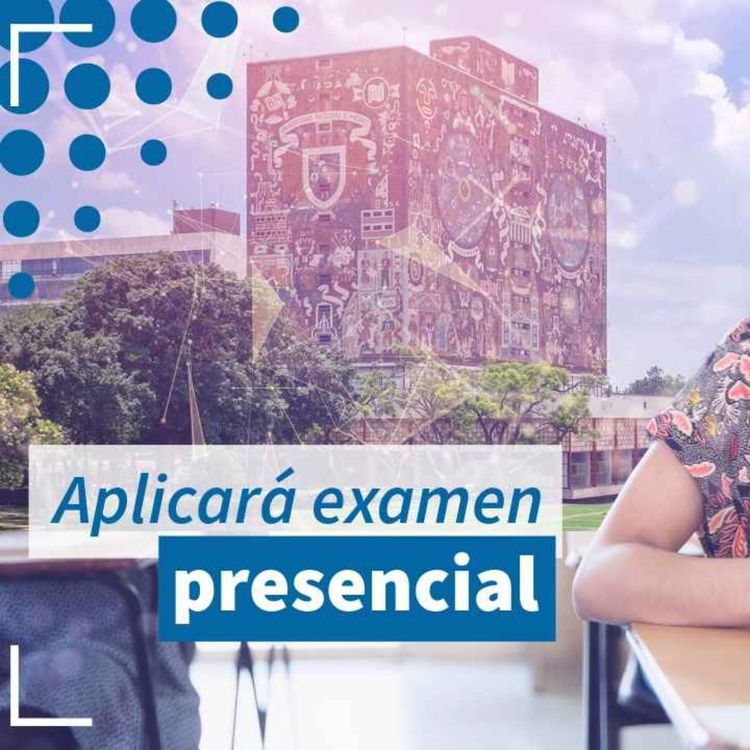 cover art for UNAM aplicará examen de control presencial - NTX 467