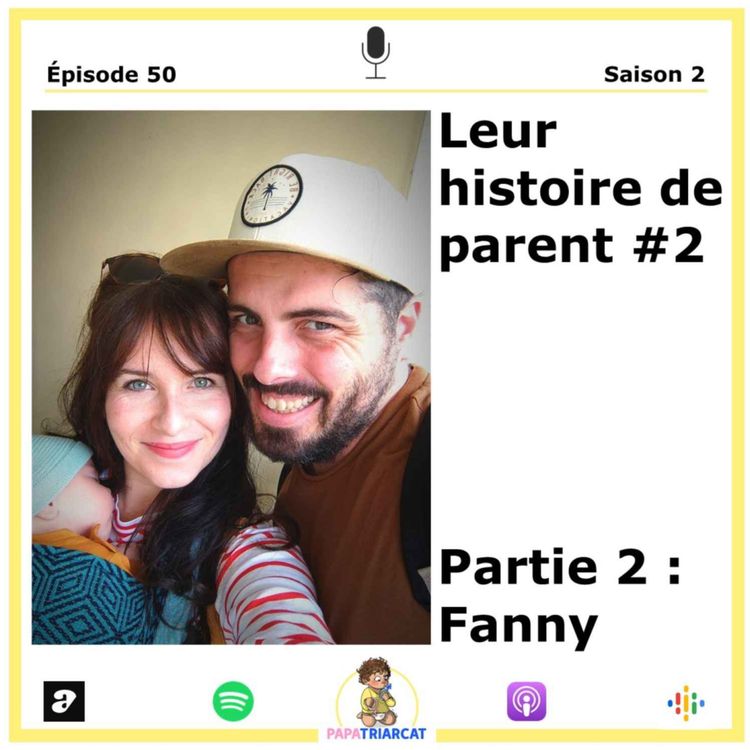 cover art for #50 - Leur histoire de parent #2 - Partie 2 : Fanny