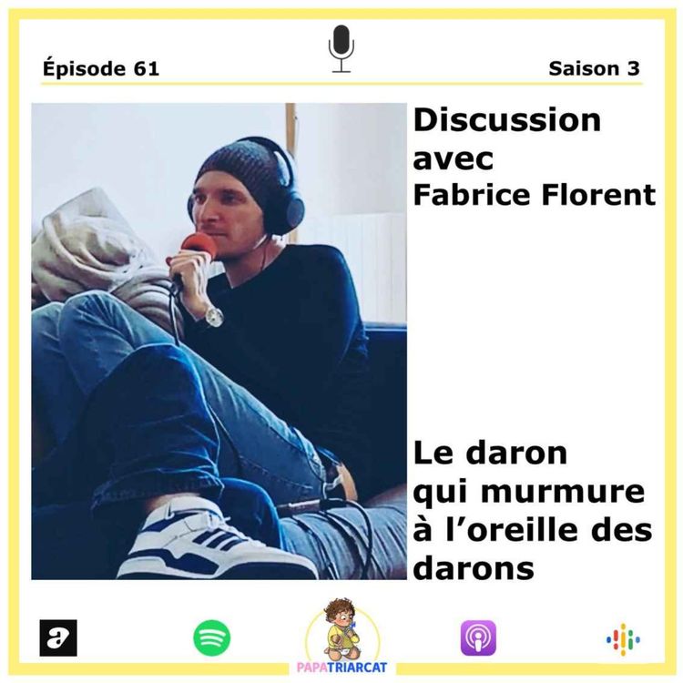 cover art for #61 - Le Daron qui fait parler les darons - Discussion avec Fabrice Florent