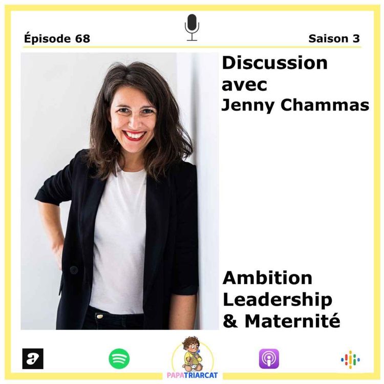 cover art for #68 - Ambition, Leadership & Maternité - Discussion avec Jenny Chammas