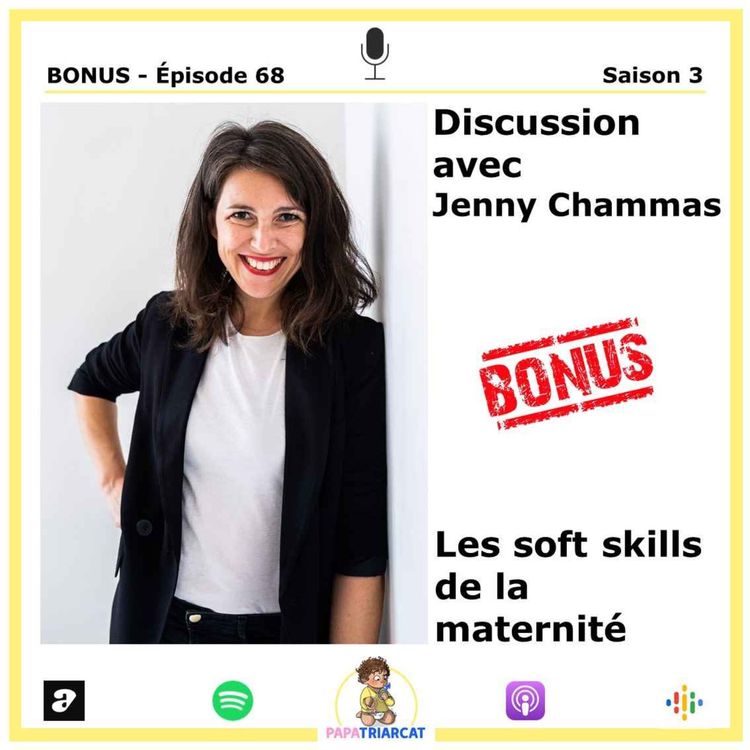 cover art for DECOUVERTE BONUS #68 - Les soft skills de la maternité - Discussion avec Jenny Chammas