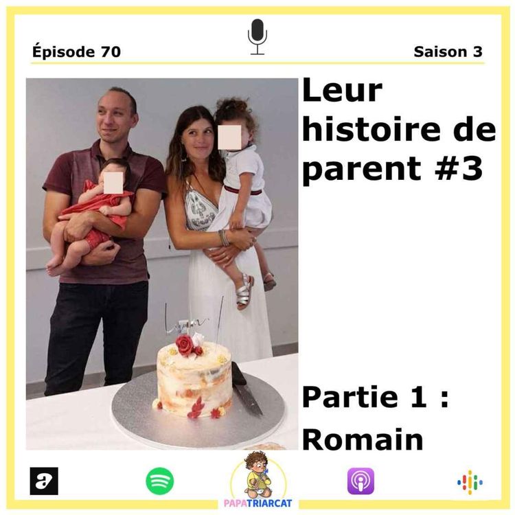 cover art for #70 - Leur histoire de parent #3 - Partie 1 : Romain