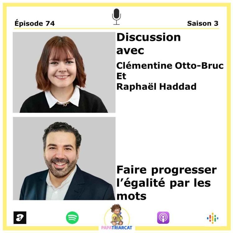 cover art for #74 - Faire progresser l’égalité par les mots - Discussion avec Clémentine Otto-Bruc et Raphaël Haddad 