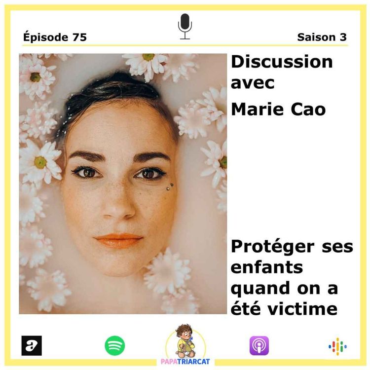 cover art for #75 - Protéger ses enfants quand on a été victime - Discussion avec Marie Cao