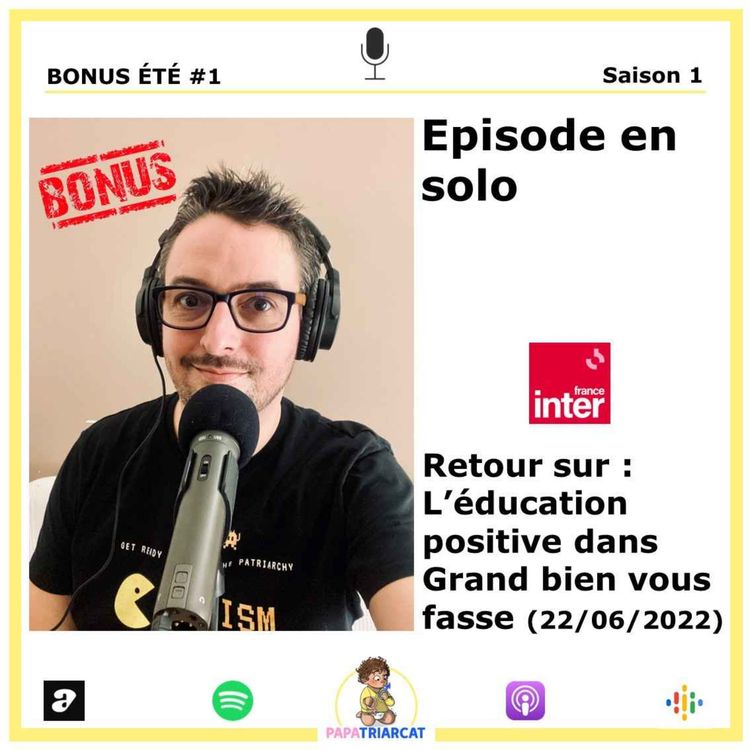 cover art for DECOUVERTE BONUS ÉTÉ #1 -Retour sur : L’éducation positive dans Grand bien vous fasse - Episode en solo