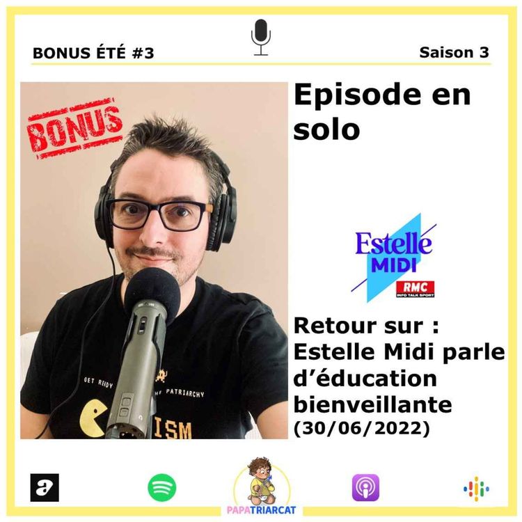 cover art for DECOUVERTE BONUS ÉTÉ #3 - Retour sur : Estelle midi sur l'éducation bienveillante - Episode en solo